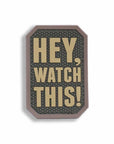 Supplies - Identification - Morale Patches - Mil-Spec Monkey Hey, Watch This! PVC Patch