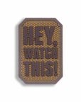 Supplies - Identification - Morale Patches - Mil-Spec Monkey Hey, Watch This! PVC Patch