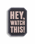 Supplies - Identification - Morale Patches - Mil-Spec Monkey Hey, Watch This! PVC Patch