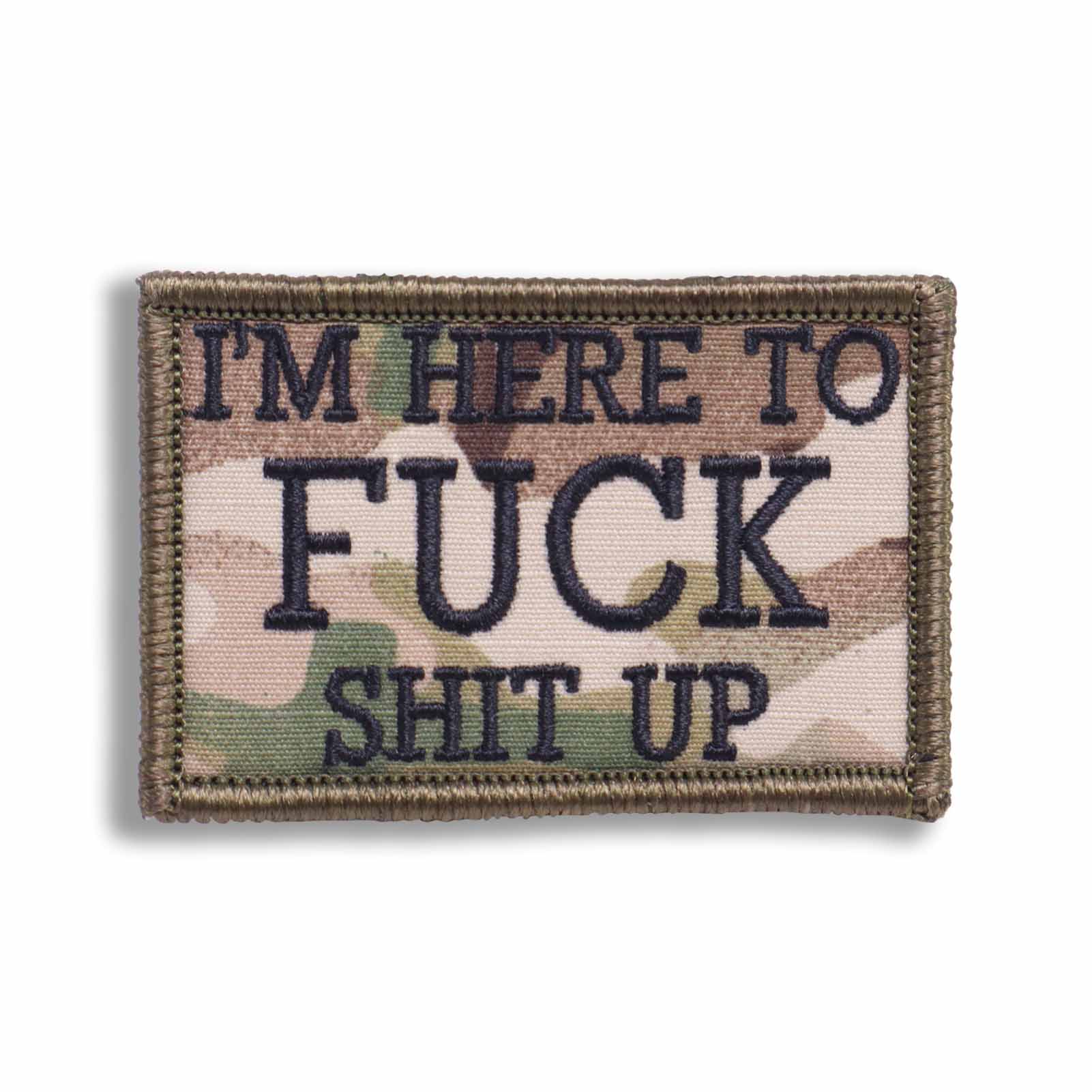 Supplies - Identification - Morale Patches - Offbase I'm Here To Fuck Shit Up Patch