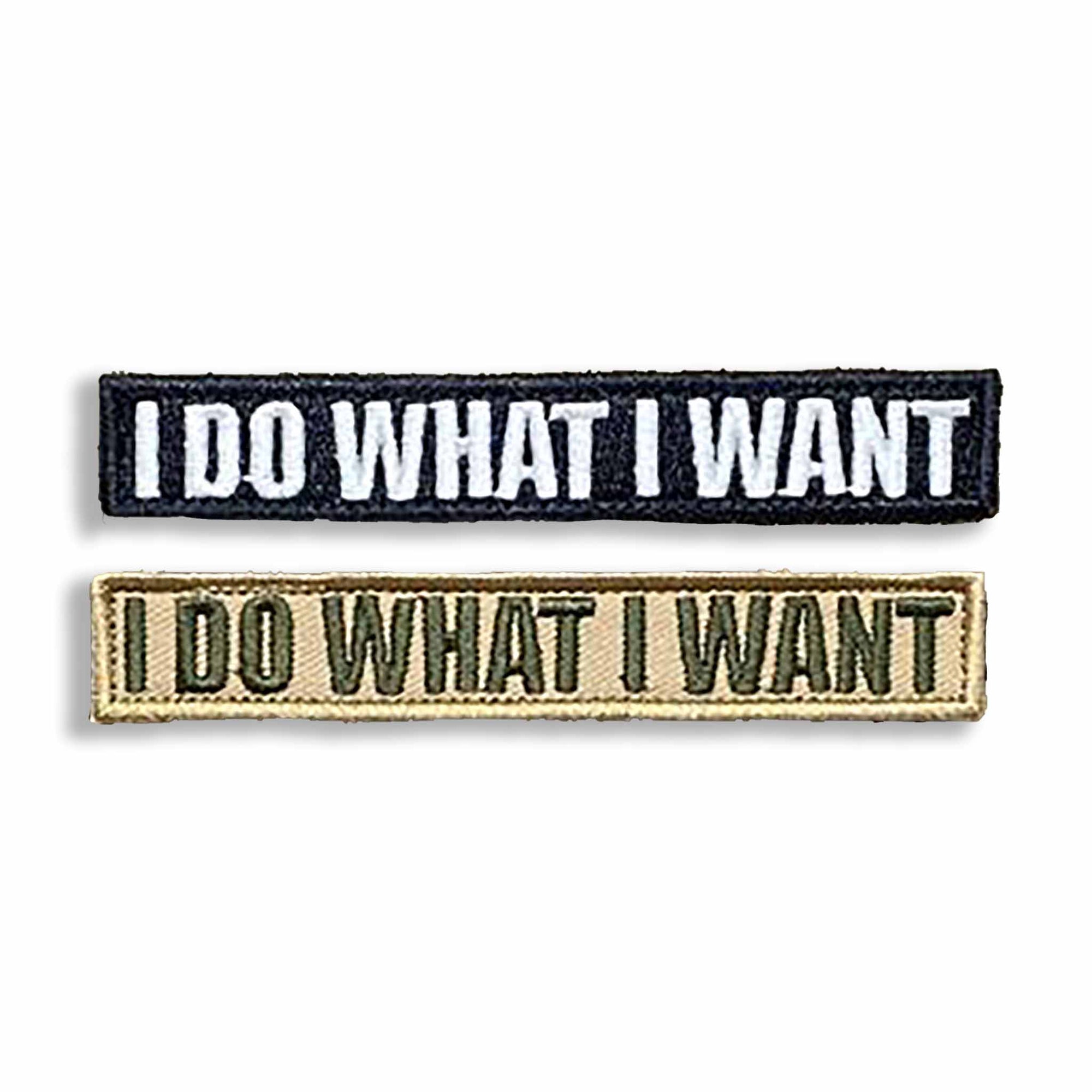 Supplies - Identification - Morale Patches - Tactical Outfitters &quot;I Do What I Want&quot; Morale Patch