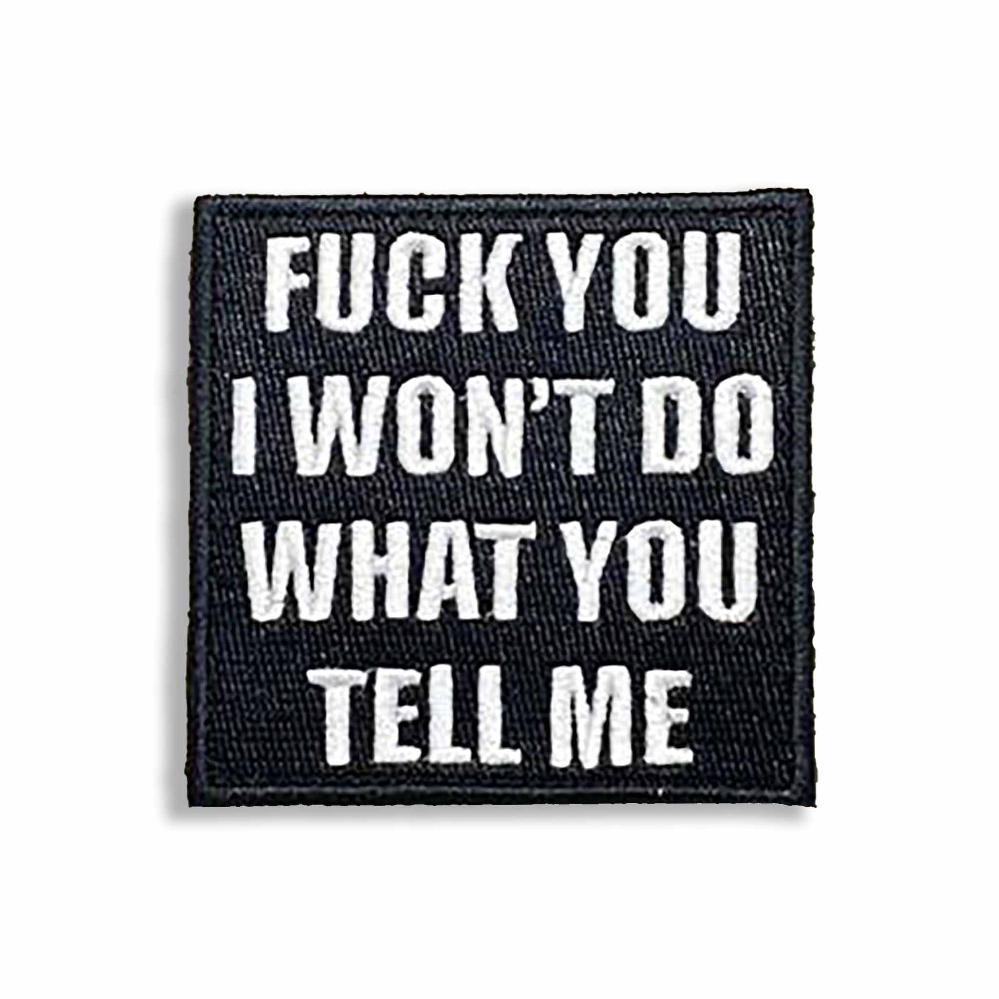 Supplies - Identification - Morale Patches - Tactical Outfitters I Won't Do What You Tell Me Morale Patch