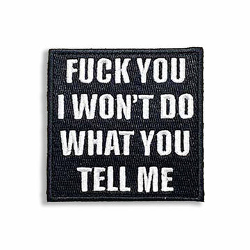 Supplies - Identification - Morale Patches - Tactical Outfitters I Won't Do What You Tell Me Morale Patch