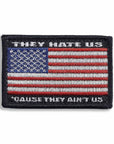 Supplies - Identification - Morale Patches - Tactical Outfitters They Hate Us 'Cause They Ain't US Flag Patch