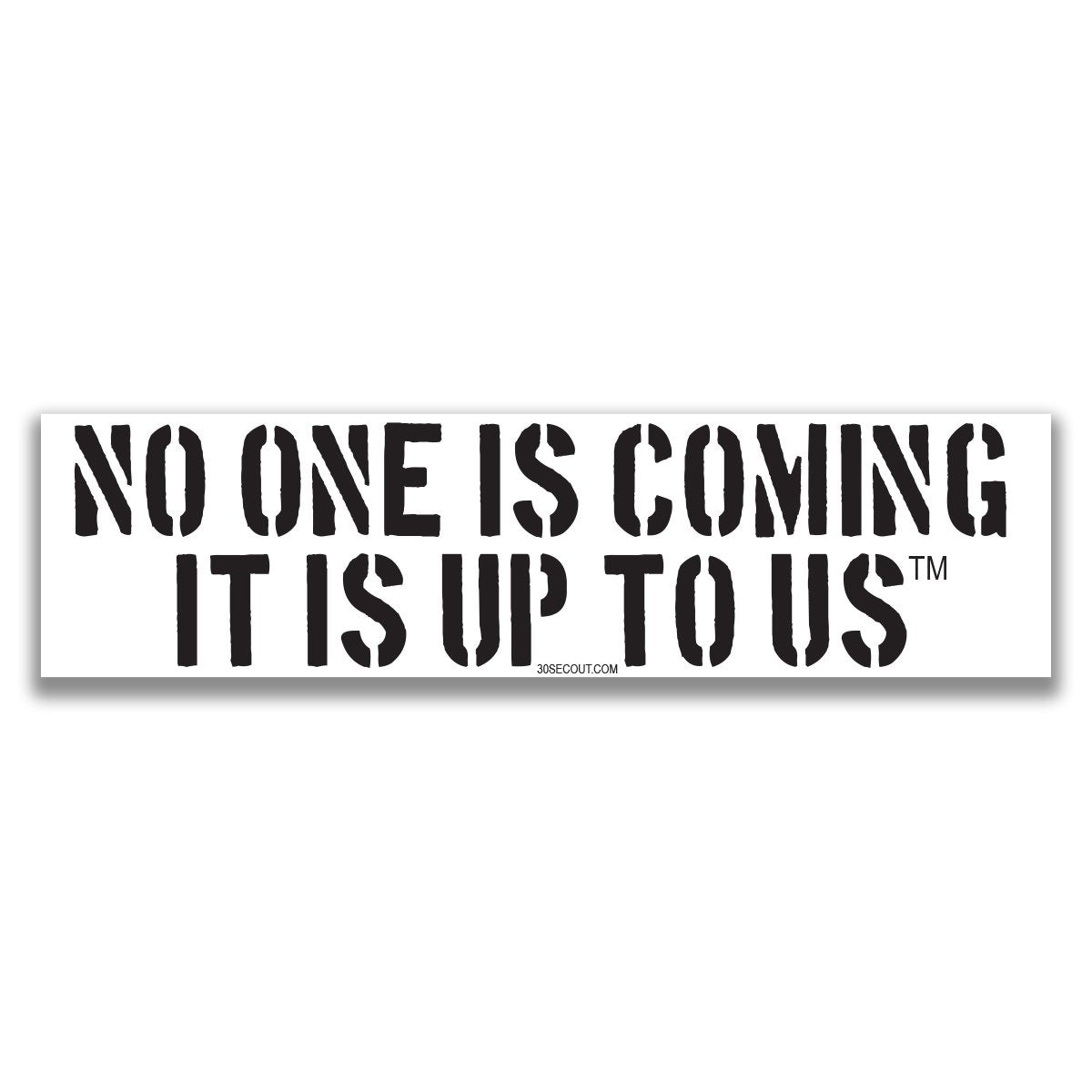 Supplies - Identification - Stickers - Thirty Seconds Out No One Is Coming 10&quot; Bumper Sticker